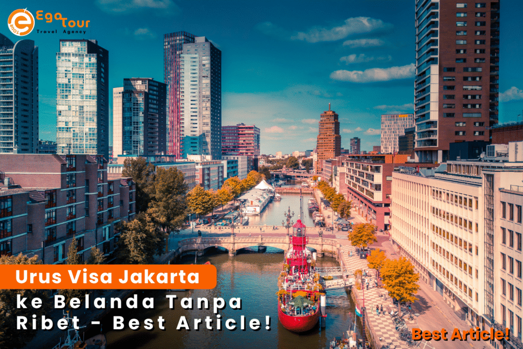 Urus Visa Jakarta ke Belanda Tanpa Ribet - Best Article!